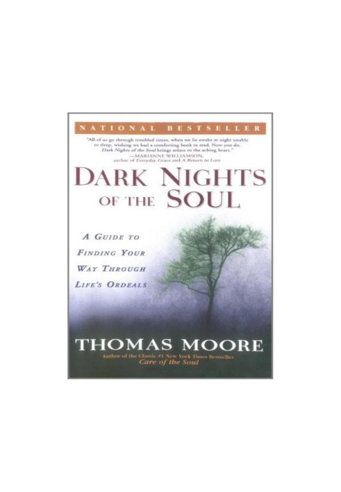 Dark Nights of the Soul: A Guide to Finding Your Way Through Life's Ordeals