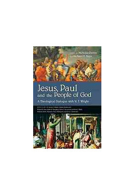 Jesus, Paul, and the people of God : a theological dialogue with N.T. Wright