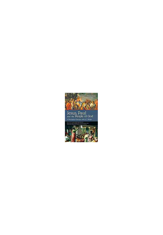 Jesus, Paul, and the people of God : a theological dialogue with N.T. Wright