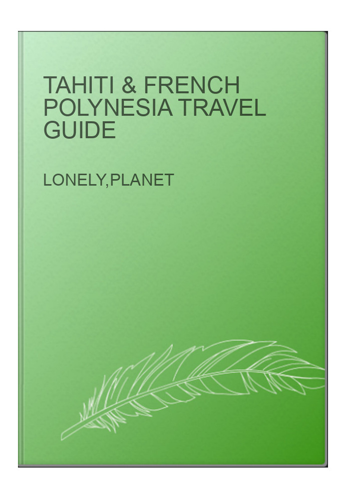 Tahiti & French Polynesia Travel Guide
