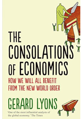 The consolations of economics : how we will all benefit from the new world order