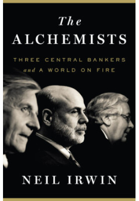 The alchemists: three central bankers and a world on fire
