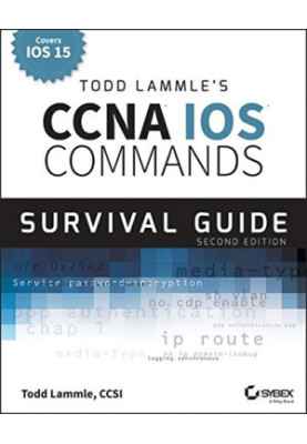 Todd Lammle's CCNA IOS Commands survival guide