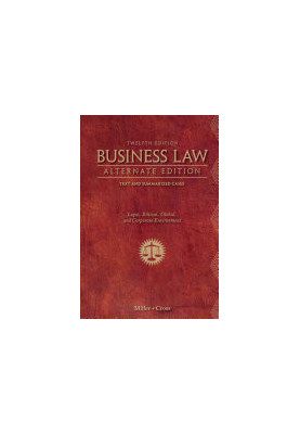 Business Law, Alternate Edition: Text and Summarized Cases