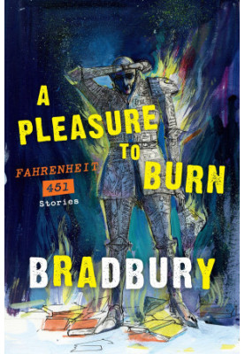 A Pleasure to Burn · Fahrenheit 451 Stories