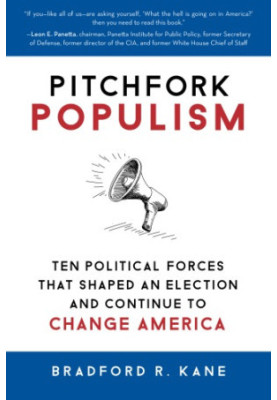 Pitchfork populism: ten political forces that shaped an election and continue to change America