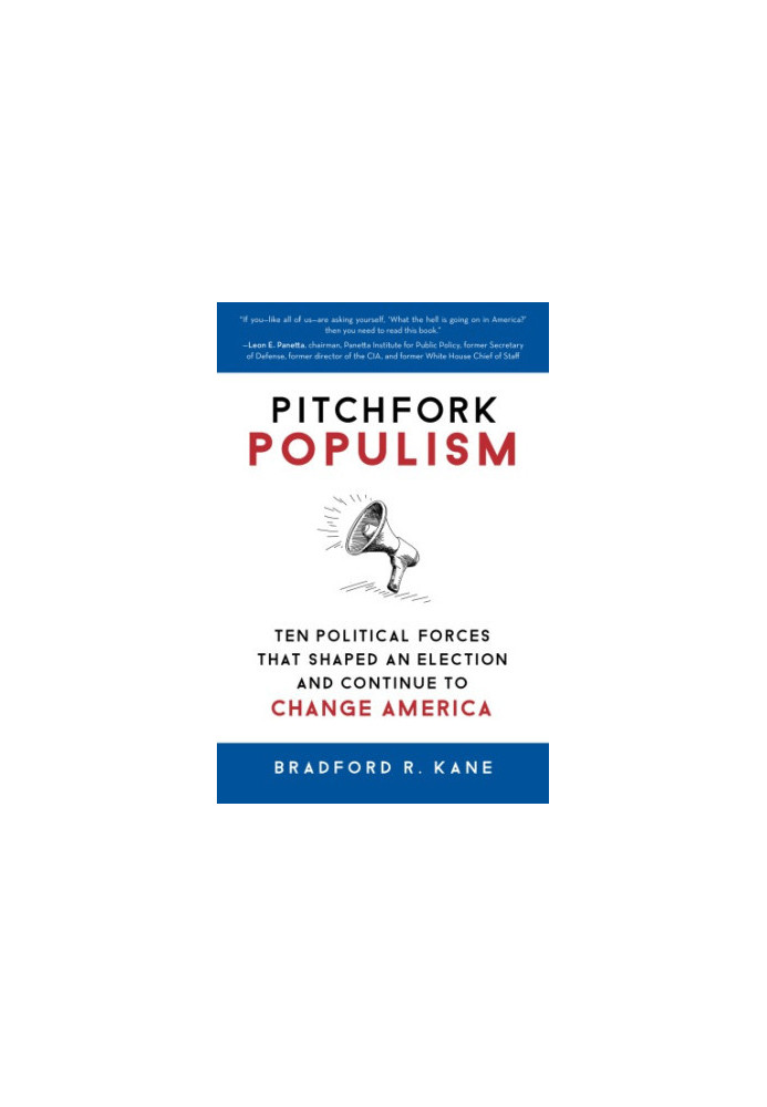 Pitchfork populism: ten political forces that shaped an election and continue to change America