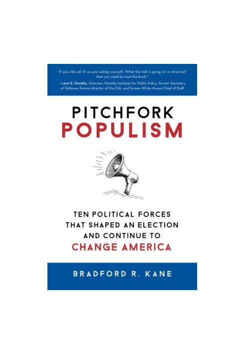 Pitchfork populism: ten political forces that shaped an election and continue to change America