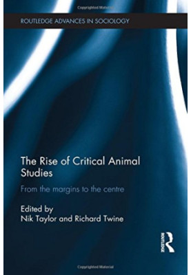 The Rise of Critical Animal Studies: From the Margins to the Centre