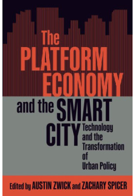 The Platform Economy and the Smart City: Technology and the Transformation of Urban Policy