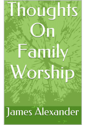 Thoughts On Family Worship