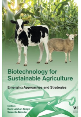 Biotechnology for Sustainable Agriculture: Emerging Approaches and Strategies