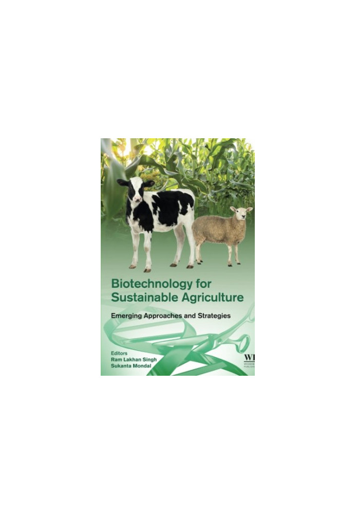 Biotechnology for Sustainable Agriculture: Emerging Approaches and Strategies
