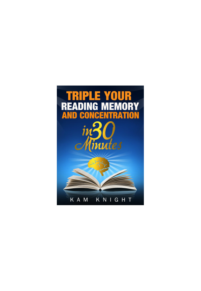 Triple Your Reading, Memory, and Concentration in 30 Minutes
