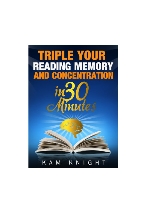 Triple Your Reading, Memory, and Concentration in 30 Minutes