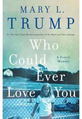Who Could Ever Love You: A Family Memoir
