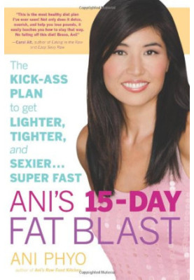 Ani's 15-Day Fat Blast: The Kick-Ass Plan to Get Lighter, Tighter, and Sexier . . . Super Fast