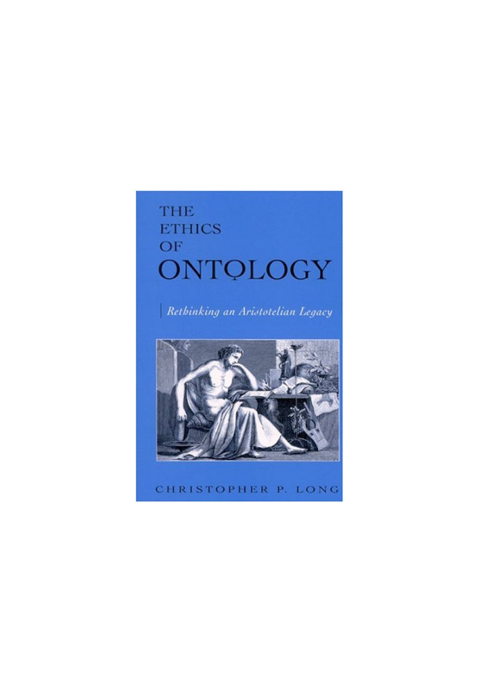 The ethics of ontology : rethinking an Aristotelian legacy