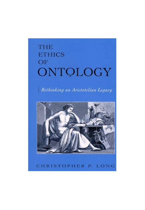The ethics of ontology : rethinking an Aristotelian legacy