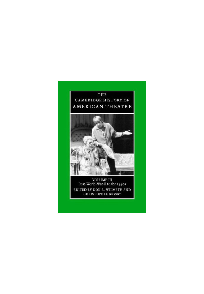 The Cambridge History of American Theatre: Volume III: Post-World War II to the 1990s