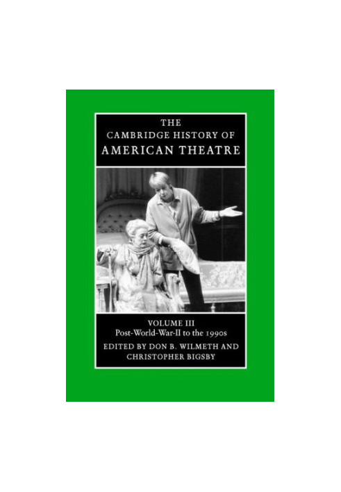 The Cambridge History of American Theatre: Volume III: Post-World War II to the 1990s
