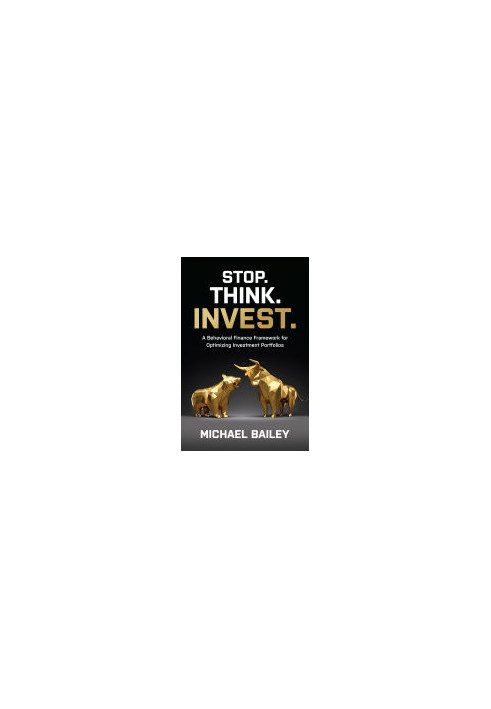 Stop. Think. Invest.: A Behavioral Finance Framework for Optimizing Investment Portfolios