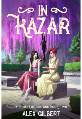 In Kazar: The Calamitous Bob book two