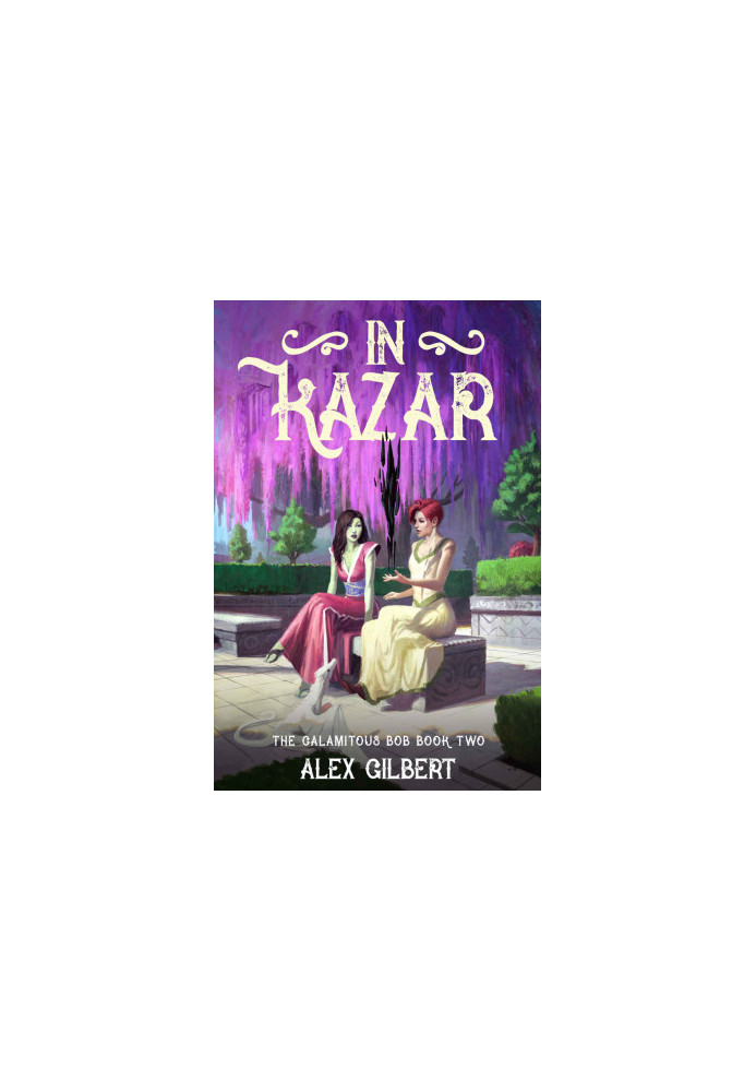 In Kazar: The Calamitous Bob book two