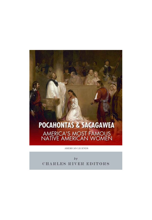 Pocahontas & Sacagawea: America’s Most Famous Native American Women