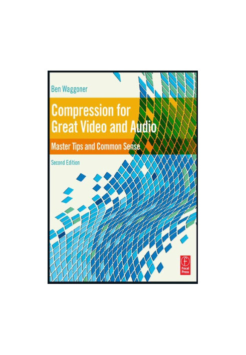 Compression for Great Video and Audio