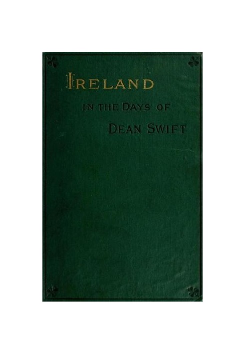 Ireland in the Days of Dean Swift (Irish Tracts, 1720 to 1734)