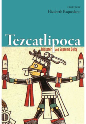 Tezcatlipoca : trickster and supreme deity