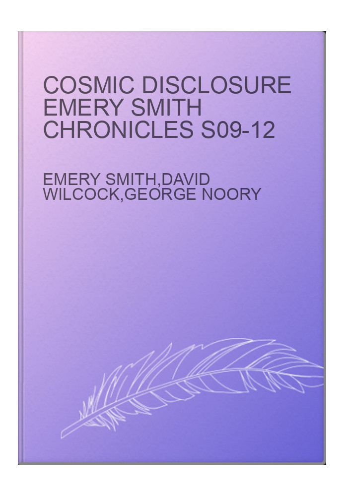 Cosmic Disclosure Emery Smith Chronicles S09-12