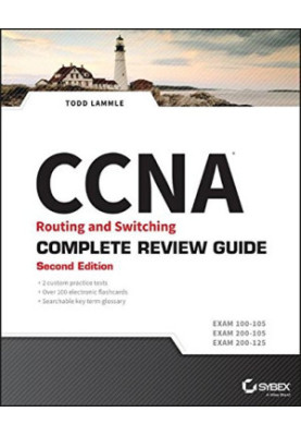 CCNA Routing and Switching Complete Review Guide: Exam 100-105, Exam 200-105, Exam 200-125