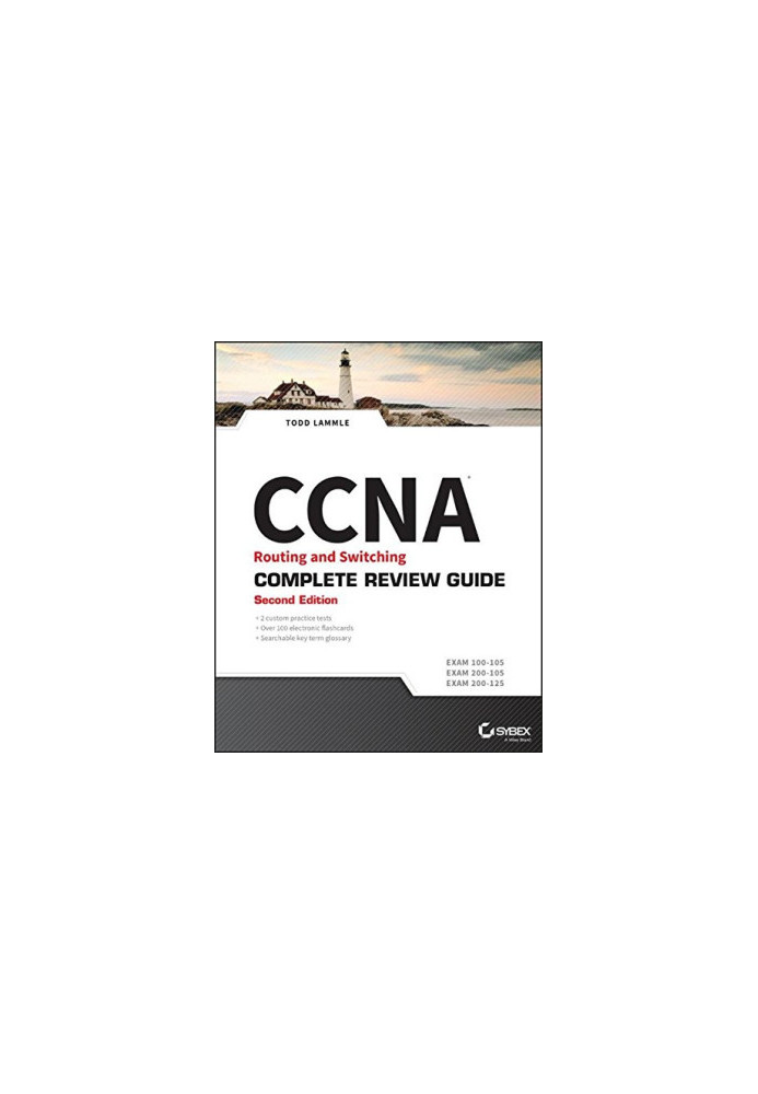 CCNA Routing and Switching Complete Review Guide: Exam 100-105, Exam 200-105, Exam 200-125