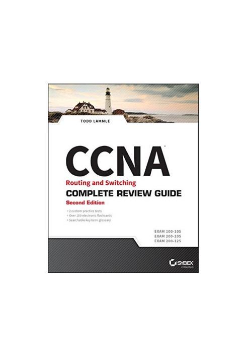 CCNA Routing and Switching Complete Review Guide: Exam 100-105, Exam 200-105, Exam 200-125