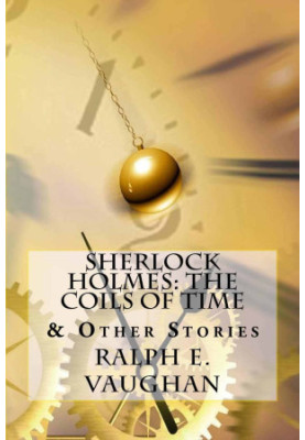 [Sherlock Holmes Adventures 01] • The Coils of Time & Other Stories