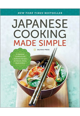 Japanese Cooking Made Simple: A Japanese Cookbook With Authentic Recipes for Ramen, Bento, Sushi & More