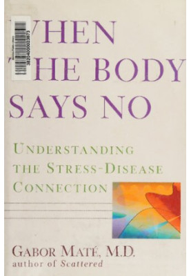 When the Body Says No: Understanding the Stress-disease Connection