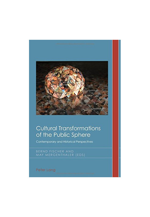 Cultural transformations of the public sphere : contemporary and historical perspectives