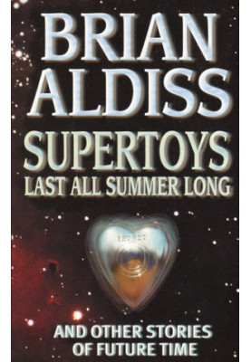 Supertoys Last All Summer Long and Other Stories of Future Time