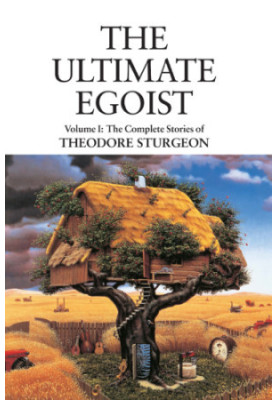 The Ultimate Egoist (Volumen I: The Complete Stories of Theodore Sturgeon)
