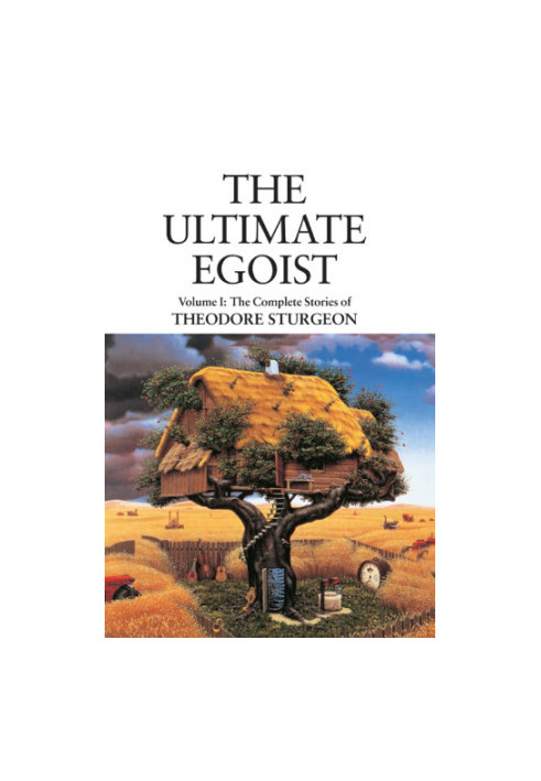 The Ultimate Egoist (Volumen I: The Complete Stories of Theodore Sturgeon)