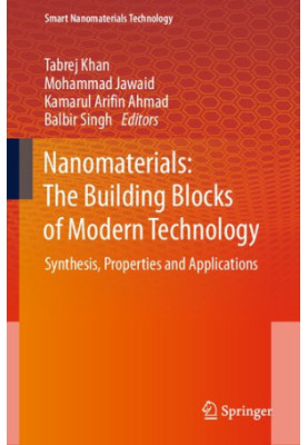 Nanomaterials: The Building Blocks of Modern Technology: Synthesis, Properties and Applications