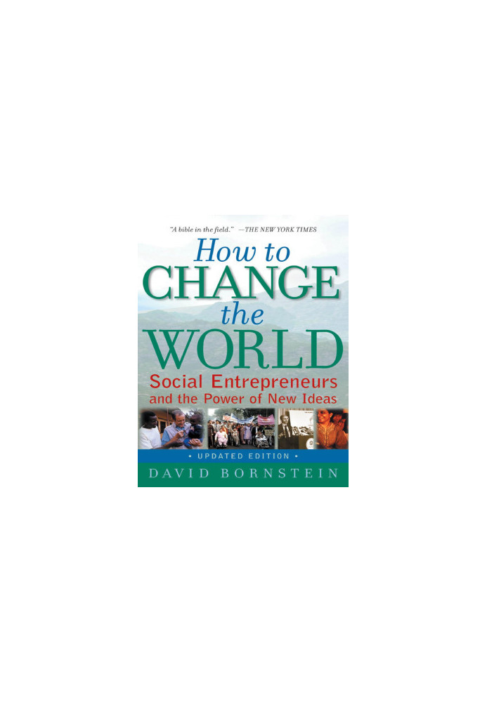 How to Change the World: Social Entrepreneurs and the Power of New Ideas, Updated Edition