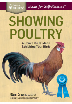 Showing Poultry: A Complete Guide to Exhibiting Your Birds. A Storey BASICS® Title