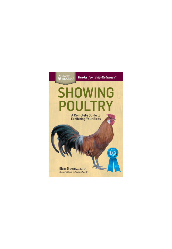 Showing Poultry: A Complete Guide to Exhibiting Your Birds. A Storey BASICS® Title