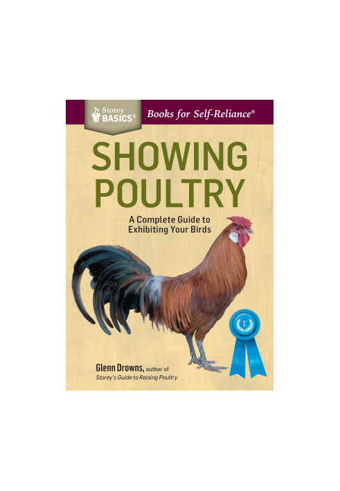 Showing Poultry: A Complete Guide to Exhibiting Your Birds. A Storey BASICS® Title