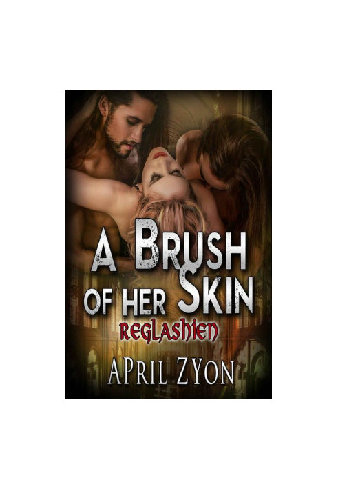 [The Reglashien 02] • A Brush of Her Skin