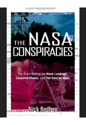 The NASA Conspiracies: The Truth Behind the Moon Landings, Censored Photos , and The Face on Mars